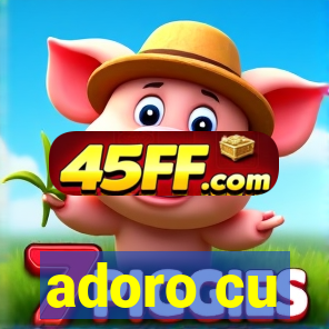 adoro cu